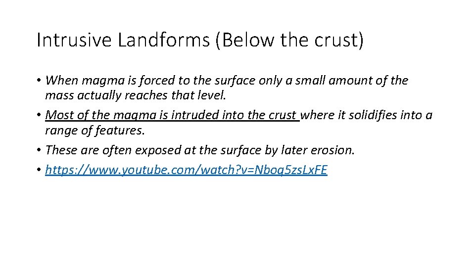Intrusive Landforms (Below the crust) • When magma is forced to the surface only