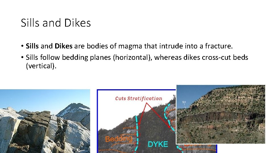 Sills and Dikes • Sills and Dikes are bodies of magma that intrude into