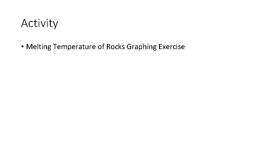Activity • Melting Temperature of Rocks Graphing Exercise 