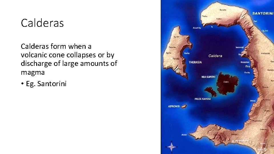 Calderas form when a volcanic cone collapses or by discharge of large amounts of