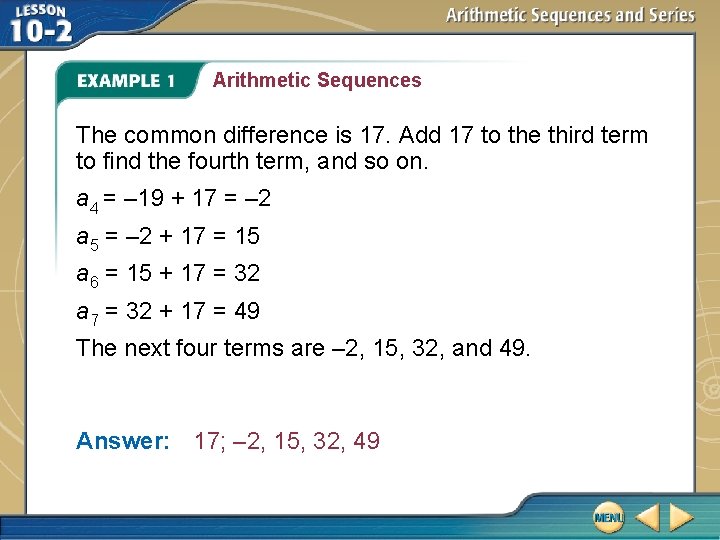 Arithmetic Sequences The common difference is 17. Add 17 to the third term to