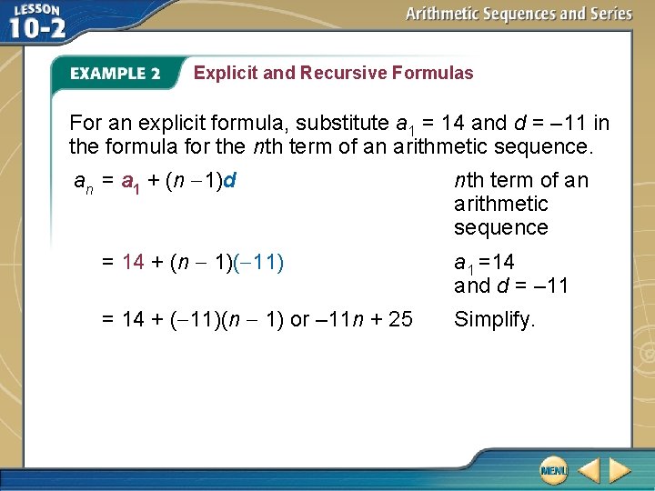 Explicit and Recursive Formulas For an explicit formula, substitute a 1 = 14 and