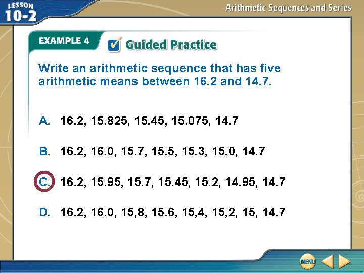 Write an arithmetic sequence that has five arithmetic means between 16. 2 and 14.