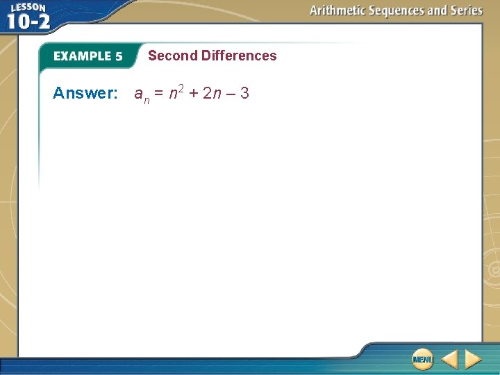 Second Differences Answer: an = n 2 + 2 n – 3 