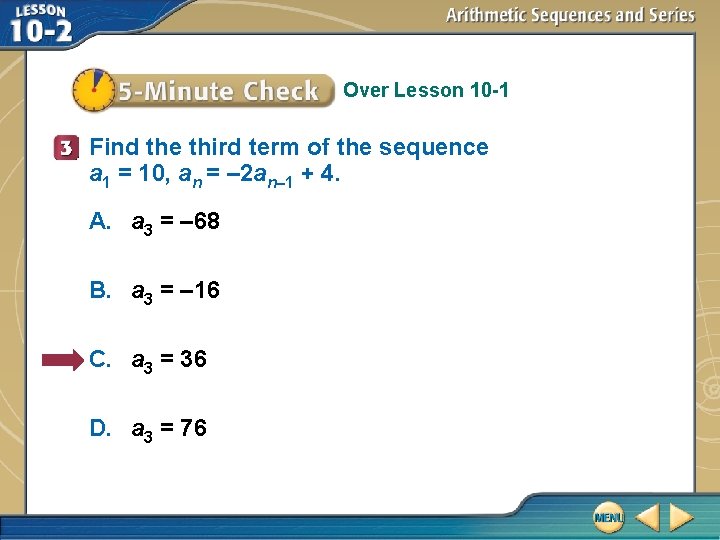 Over Lesson 10 -1 Find the third term of the sequence a 1 =