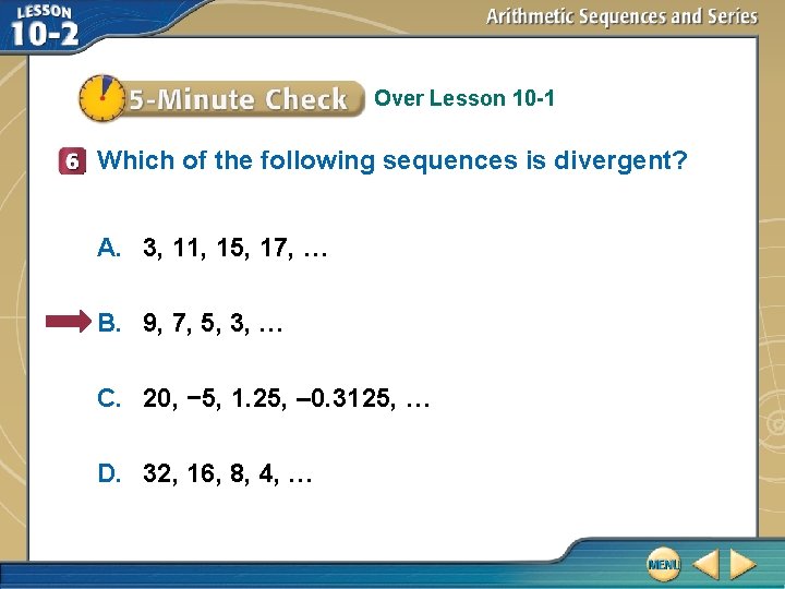 Over Lesson 10 -1 Which of the following sequences is divergent? A. 3, 11,