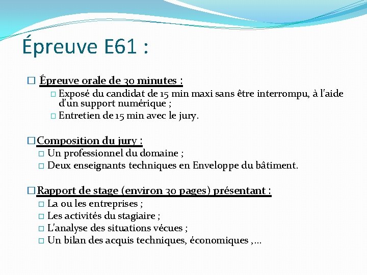 Épreuve E 61 : � Épreuve orale de 30 minutes : � Exposé du