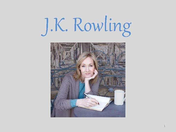 J. K. Rowling 1 