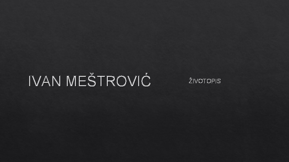 IVAN MEŠTROVIĆ ŽIVOTOPIS 