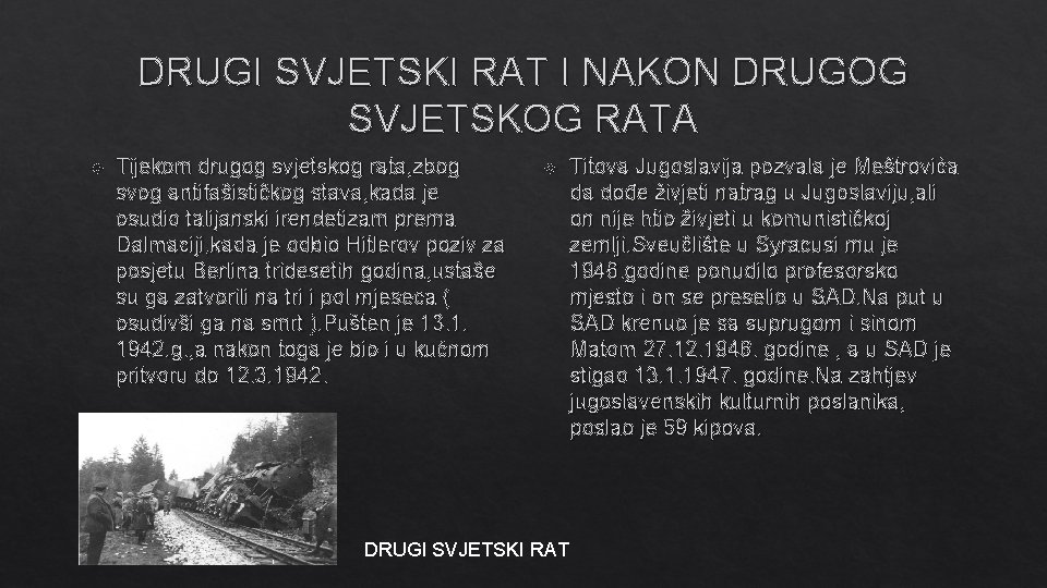 DRUGI SVJETSKI RAT I NAKON DRUGOG SVJETSKOG RATA Tijekom drugog svjetskog rata, zbog svog