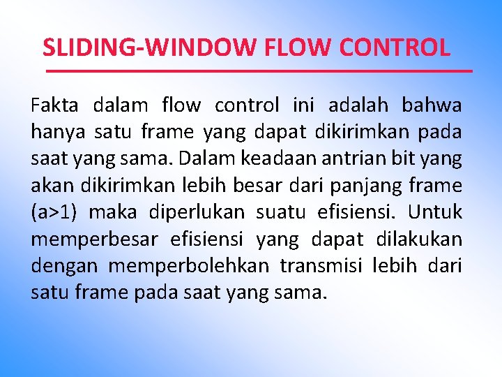 SLIDING-WINDOW FLOW CONTROL Fakta dalam flow control ini adalah bahwa hanya satu frame yang