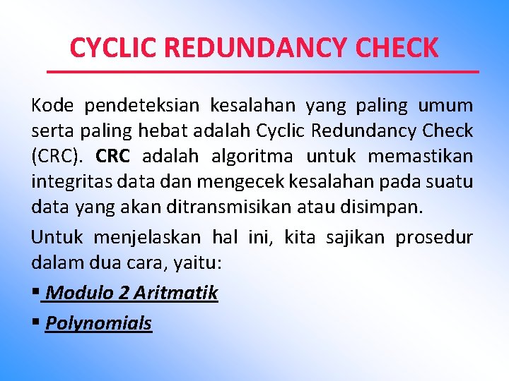 CYCLIC REDUNDANCY CHECK Kode pendeteksian kesalahan yang paling umum serta paling hebat adalah Cyclic