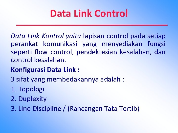 Data Link Control Data Link Kontrol yaitu lapisan control pada setiap perankat komunikasi yang