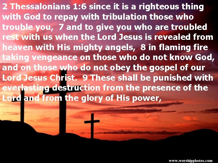 2 Thessalonians 1: 6 since it is a righteous thing with God to repay