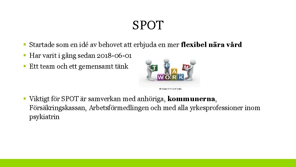 SPOT § Startade som en idé av behovet att erbjuda en mer flexibel nära