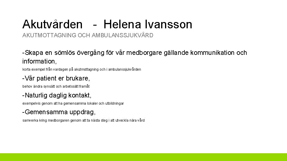 Akutvården - Helena Ivansson AKUTMOTTAGNING OCH AMBULANSSJUKVÅRD -Skapa en sömlös övergång för vår medborgare