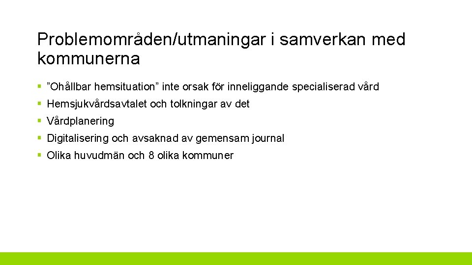 Problemområden/utmaningar i samverkan med kommunerna § ”Ohållbar hemsituation” inte orsak för inneliggande specialiserad vård