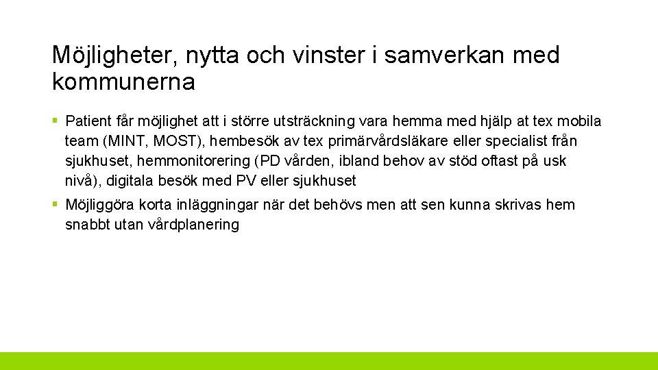 Möjligheter, nytta och vinster i samverkan med kommunerna § Patient får möjlighet att i