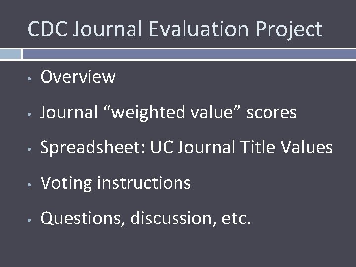 CDC Journal Evaluation Project • Overview • Journal “weighted value” scores • Spreadsheet: UC