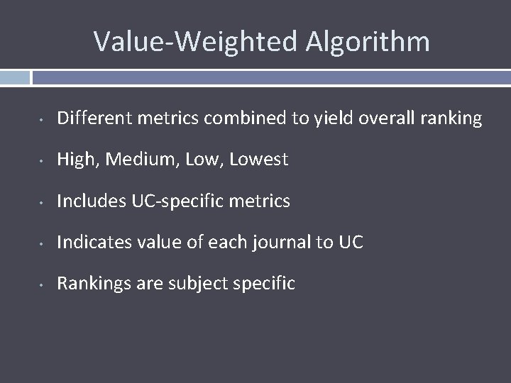 Value-Weighted Algorithm • Different metrics combined to yield overall ranking • High, Medium, Lowest