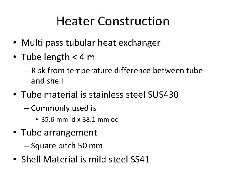 Heater Construction • Multi pass tubular heat exchanger • Tube length < 4 m