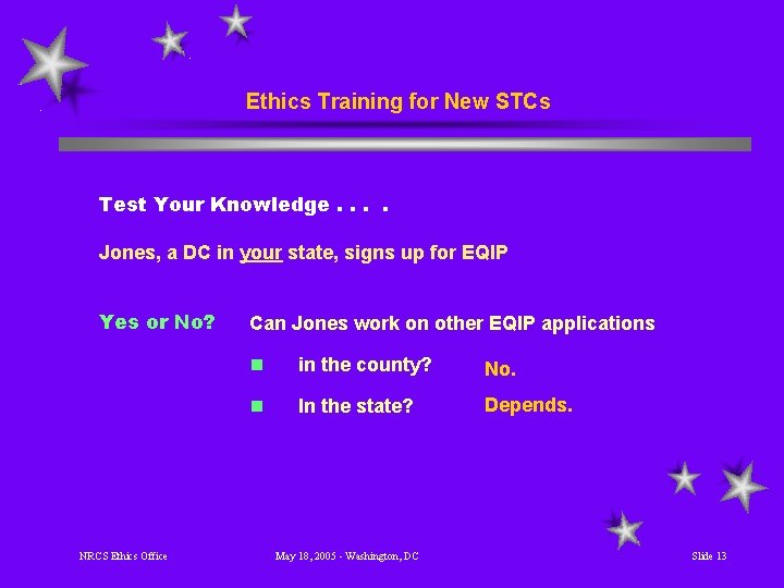 Ethics Training for New STCs Test Your Knowledge. . Jones, a DC in your