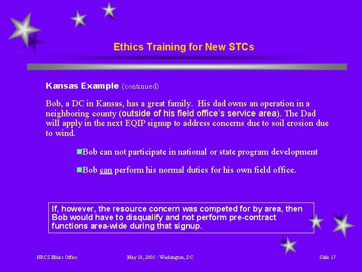 Ethics Training for New STCs Kansas Example (continued) Bob, a DC in Kansas, has