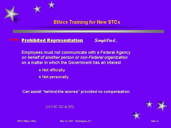 Ethics Training for New STCs Prohibited Representation Simplified… Employees must not communicate with a