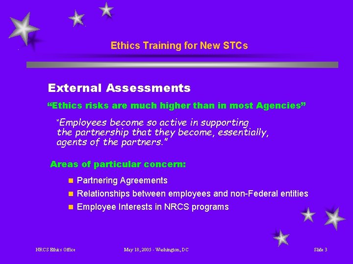 Ethics Training for New STCs External Assessments “Ethics risks are much higher than in