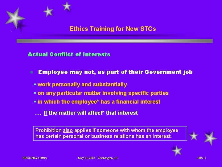 Ethics Training for New STCs Actual Conflict of Interests l Employee may not, as