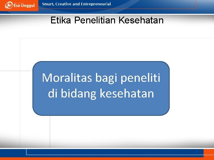 Etika Penelitian Kesehatan Moralitas bagi peneliti di bidang kesehatan 