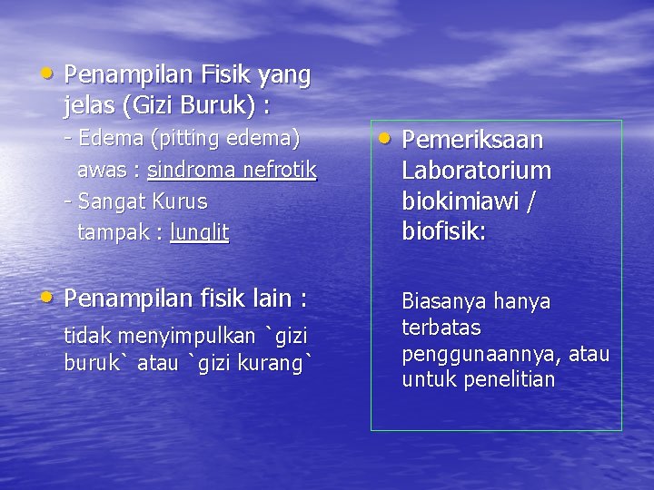  • Penampilan Fisik yang jelas (Gizi Buruk) : - Edema (pitting edema) awas