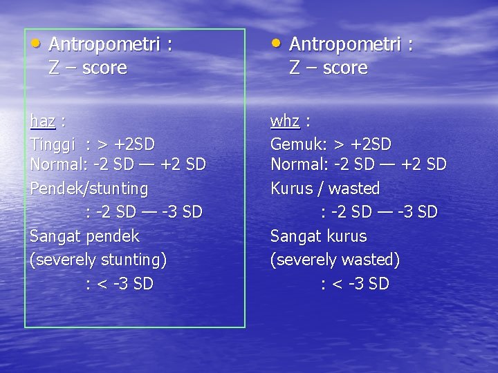  • Antropometri : haz : Tinggi : > +2 SD Normal: -2 SD