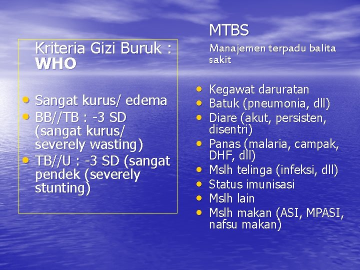 MTBS Kriteria Gizi Buruk : WHO • Sangat kurus/ edema • BB//TB : -3