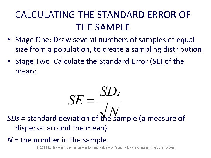 CALCULATING THE STANDARD ERROR OF THE SAMPLE • Stage One: Draw several numbers of