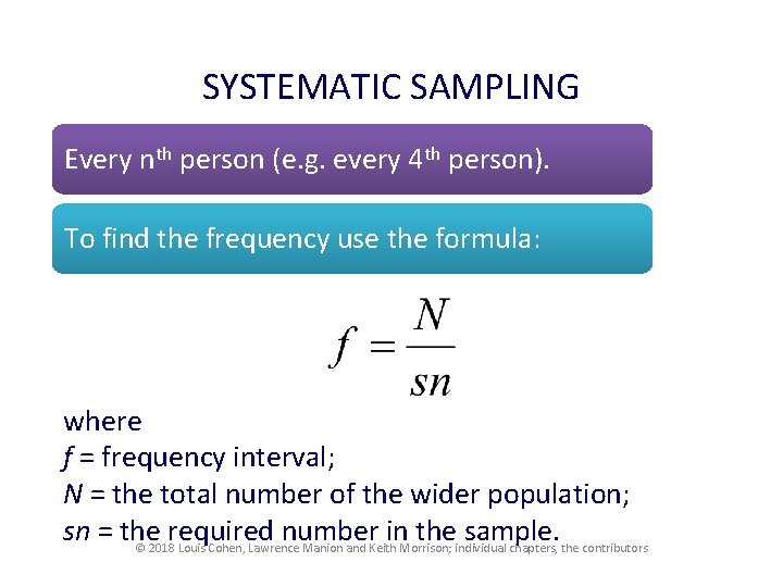 SYSTEMATIC SAMPLING Every nth person (e. g. every 4 th person). To find the