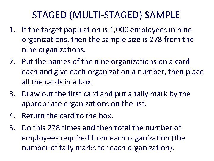 STAGED (MULTI-STAGED) SAMPLE 1. If the target population is 1, 000 employees in nine