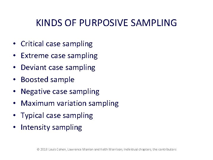 KINDS OF PURPOSIVE SAMPLING • • Critical case sampling Extreme case sampling Deviant case