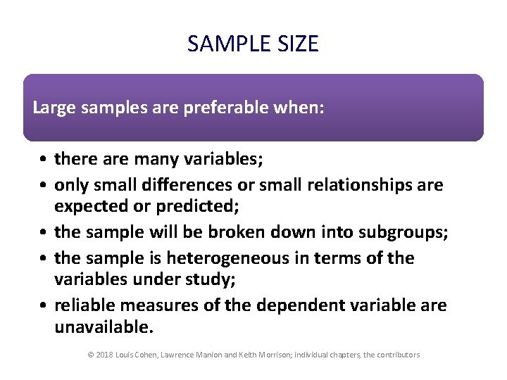 SAMPLE SIZE Large samples are preferable when: • there are many variables; • only