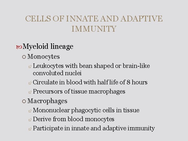 CELLS OF INNATE AND ADAPTIVE IMMUNITY Myeloid lineage Monocytes Leukocytes with bean shaped or