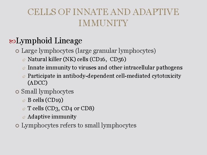 CELLS OF INNATE AND ADAPTIVE IMMUNITY Lymphoid Lineage Large lymphocytes (large granular lymphocytes) Natural