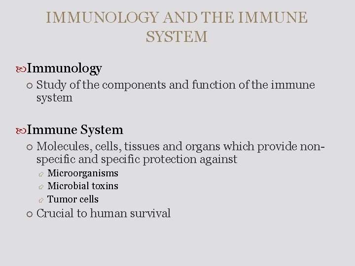 IMMUNOLOGY AND THE IMMUNE SYSTEM Immunology Study of the components and function of the