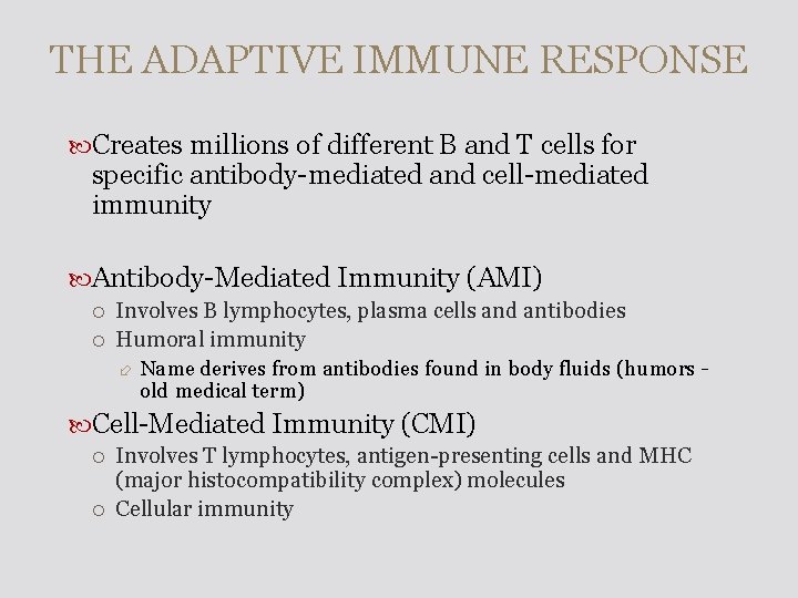 THE ADAPTIVE IMMUNE RESPONSE Creates millions of different B and T cells for specific