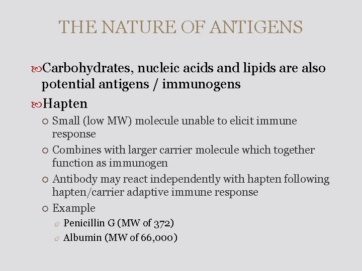 THE NATURE OF ANTIGENS Carbohydrates, nucleic acids and lipids are also potential antigens /