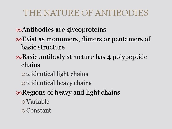 THE NATURE OF ANTIBODIES Antibodies are glycoproteins Exist as monomers, dimers or pentamers of