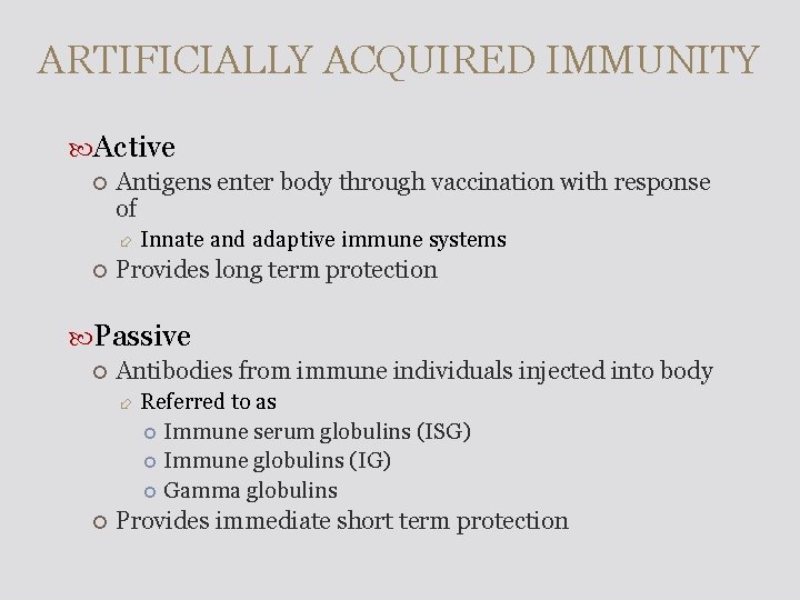 ARTIFICIALLY ACQUIRED IMMUNITY Active Antigens enter body through vaccination with response of Innate and