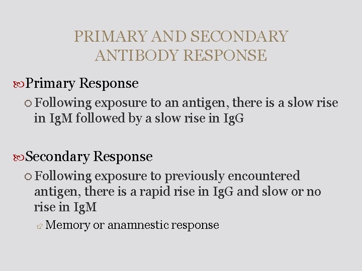 PRIMARY AND SECONDARY ANTIBODY RESPONSE Primary Response Following exposure to an antigen, there is