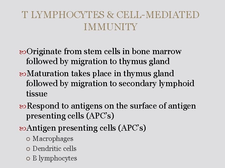 T LYMPHOCYTES & CELL-MEDIATED IMMUNITY Originate from stem cells in bone marrow followed by