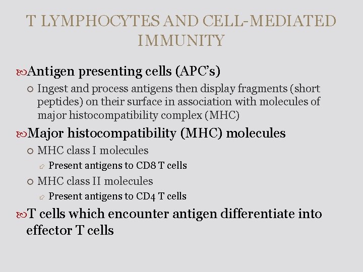 T LYMPHOCYTES AND CELL-MEDIATED IMMUNITY Antigen presenting cells (APC’s) Ingest and process antigens then