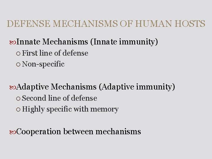 DEFENSE MECHANISMS OF HUMAN HOSTS Innate Mechanisms (Innate immunity) First line of defense Non-specific